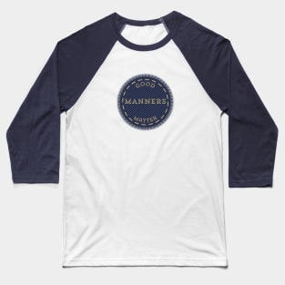 Good Manners Matter Baseball T-Shirt